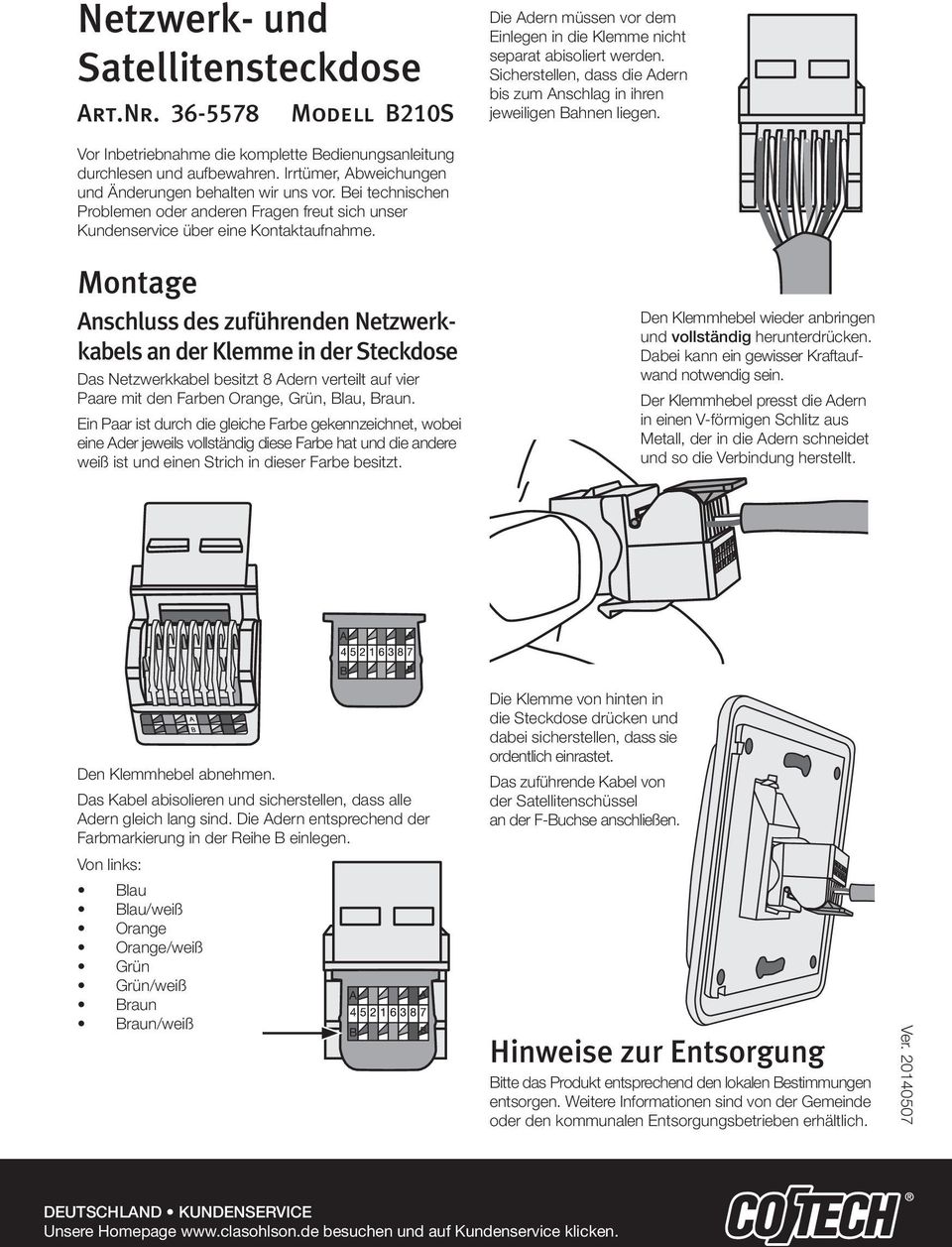 Irrtümer, Abweichungen und Änderungen behalten wir uns vor. Bei technischen Problemen oder anderen Fragen freut sich unser Kunden service über eine Kontaktaufnahme.