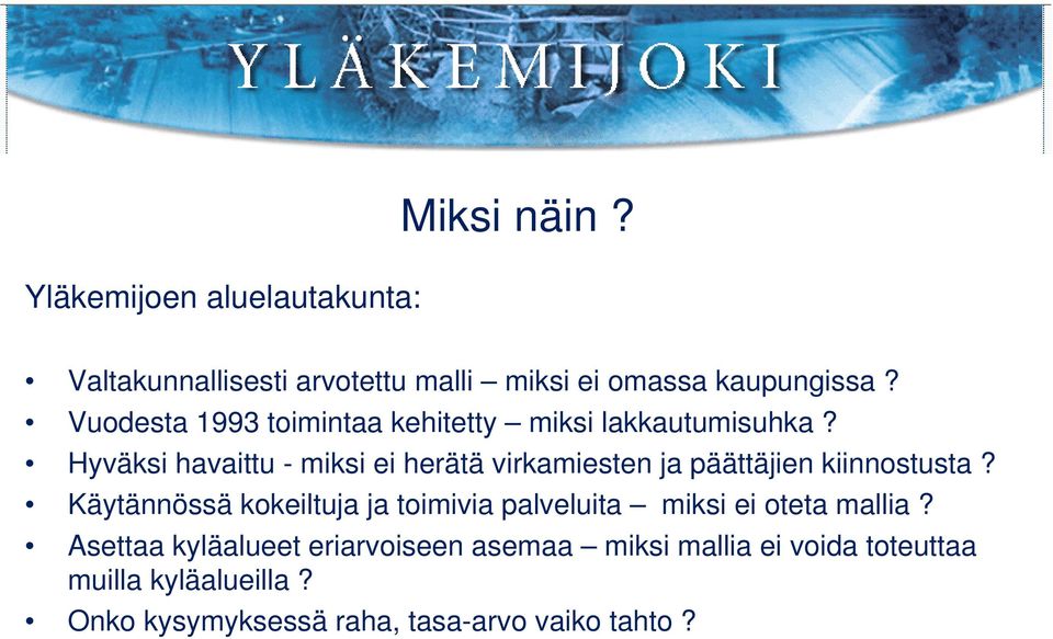 Hyväksi havaittu - miksi ei herätä virkamiesten ja päättäjien kiinnostusta?