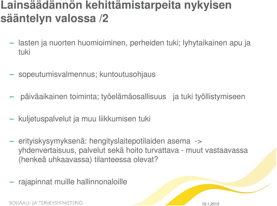 työllistymiseen kuljetuspalvelut ja muu liikkumisen tuki erityiskysymyksenä: hengityslaitepotilaiden asema ->