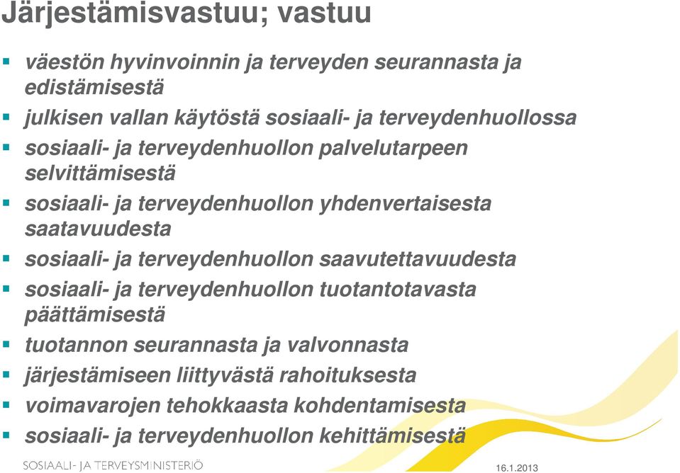 saatavuudesta sosiaali- ja terveydenhuollon saavutettavuudesta sosiaali- ja terveydenhuollon tuotantotavasta päättämisestä tuotannon