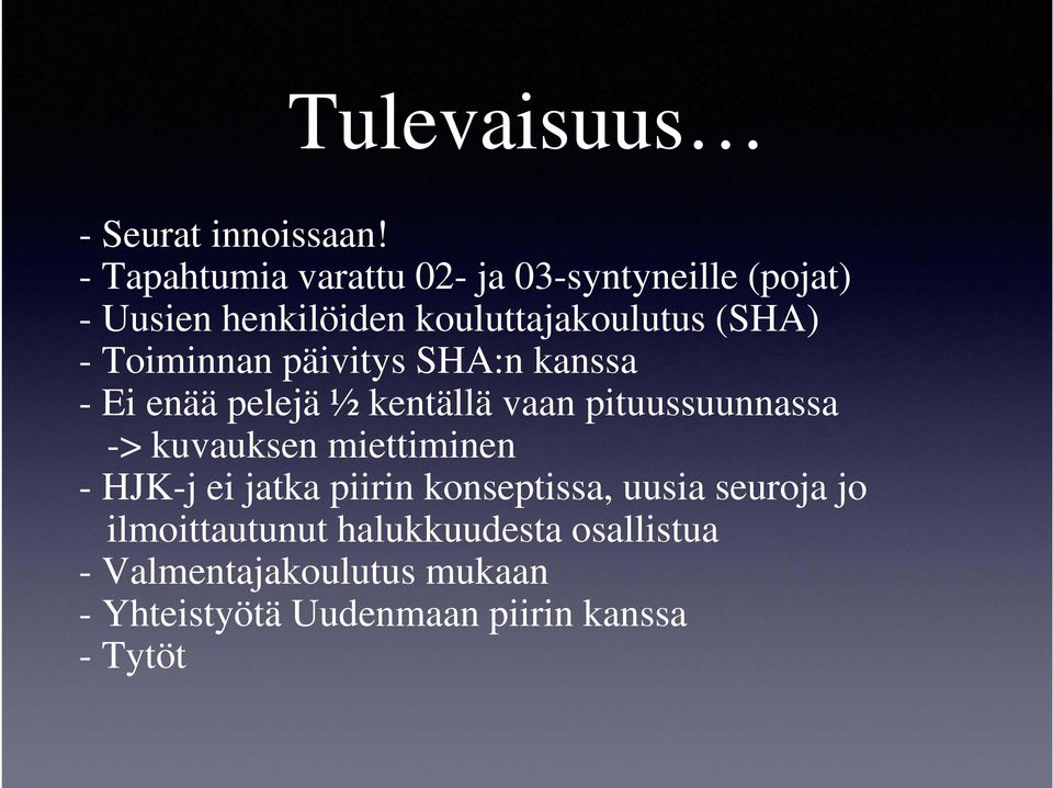 Toiminnan päivitys SHA:n kanssa - Ei enää pelejä ½ kentällä vaan pituussuunnassa -> kuvauksen