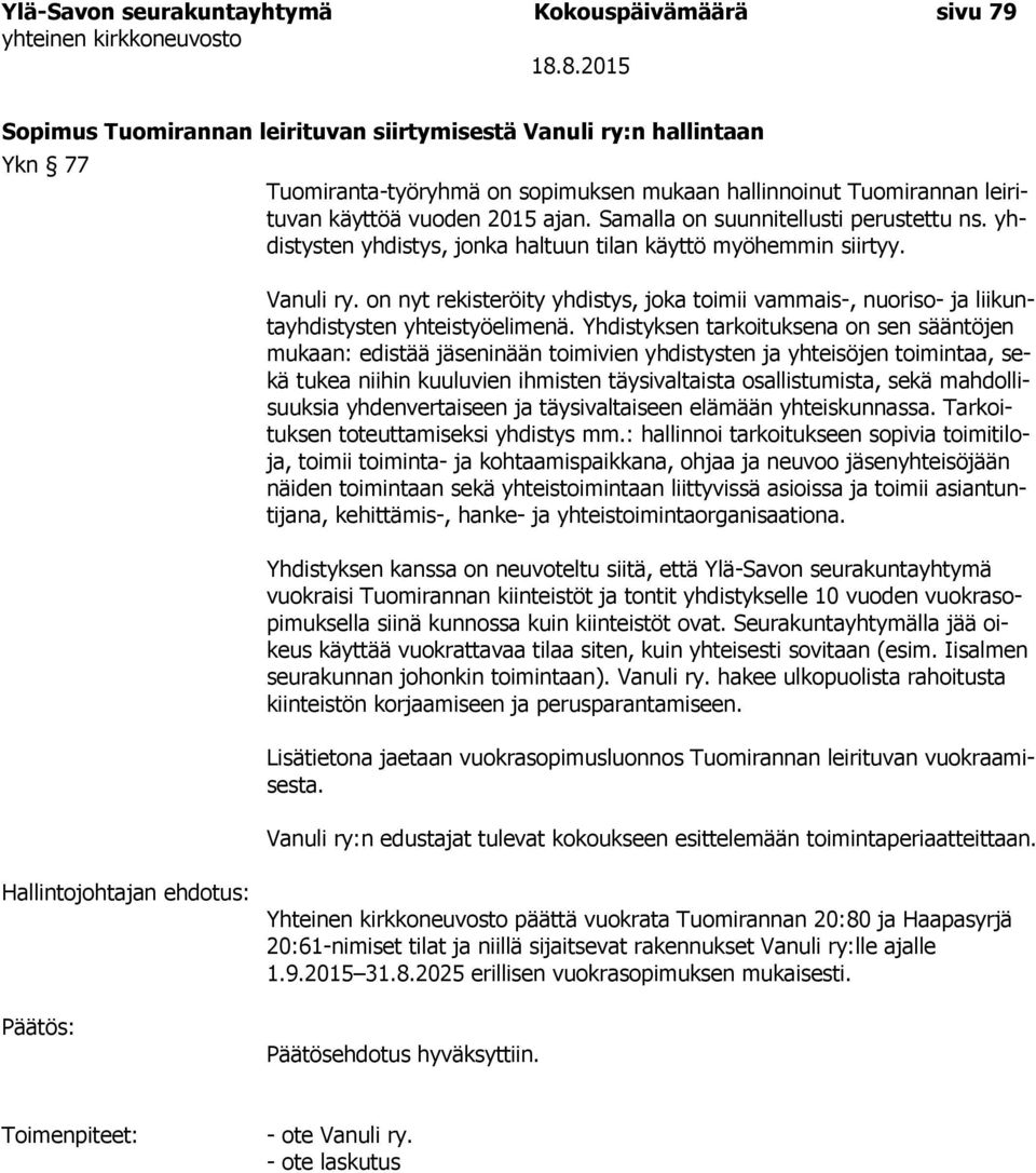 on nyt rekisteröity yhdistys, joka toimii vammais-, nuoriso- ja liikuntayhdistysten yhteistyöelimenä.