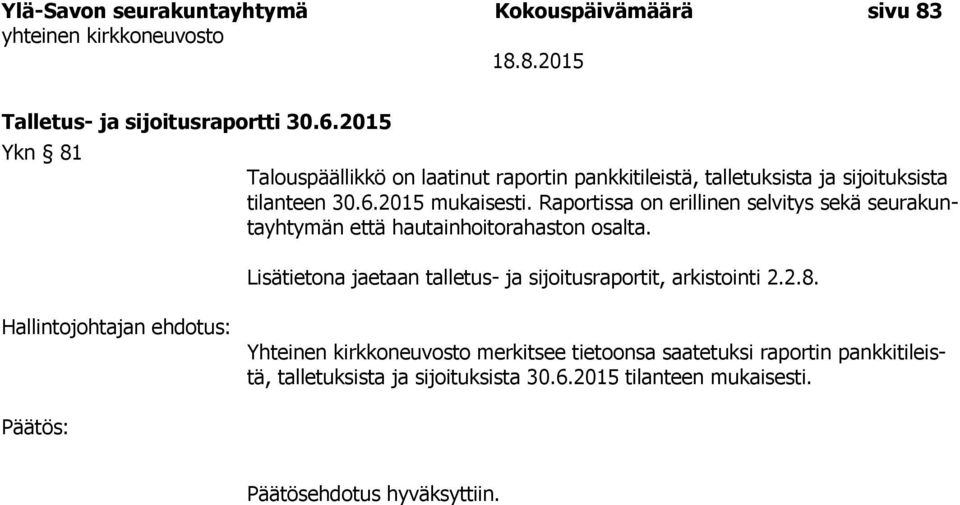 Raportissa on erillinen selvitys sekä seurakuntayhtymän että hautainhoitorahaston osalta.