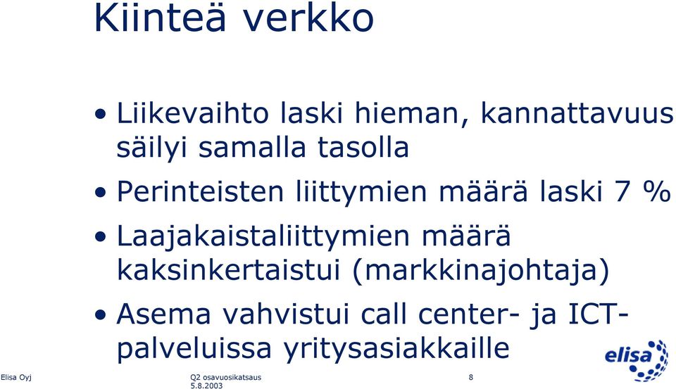 Laajakaistaliittymien määrä kaksinkertaistui