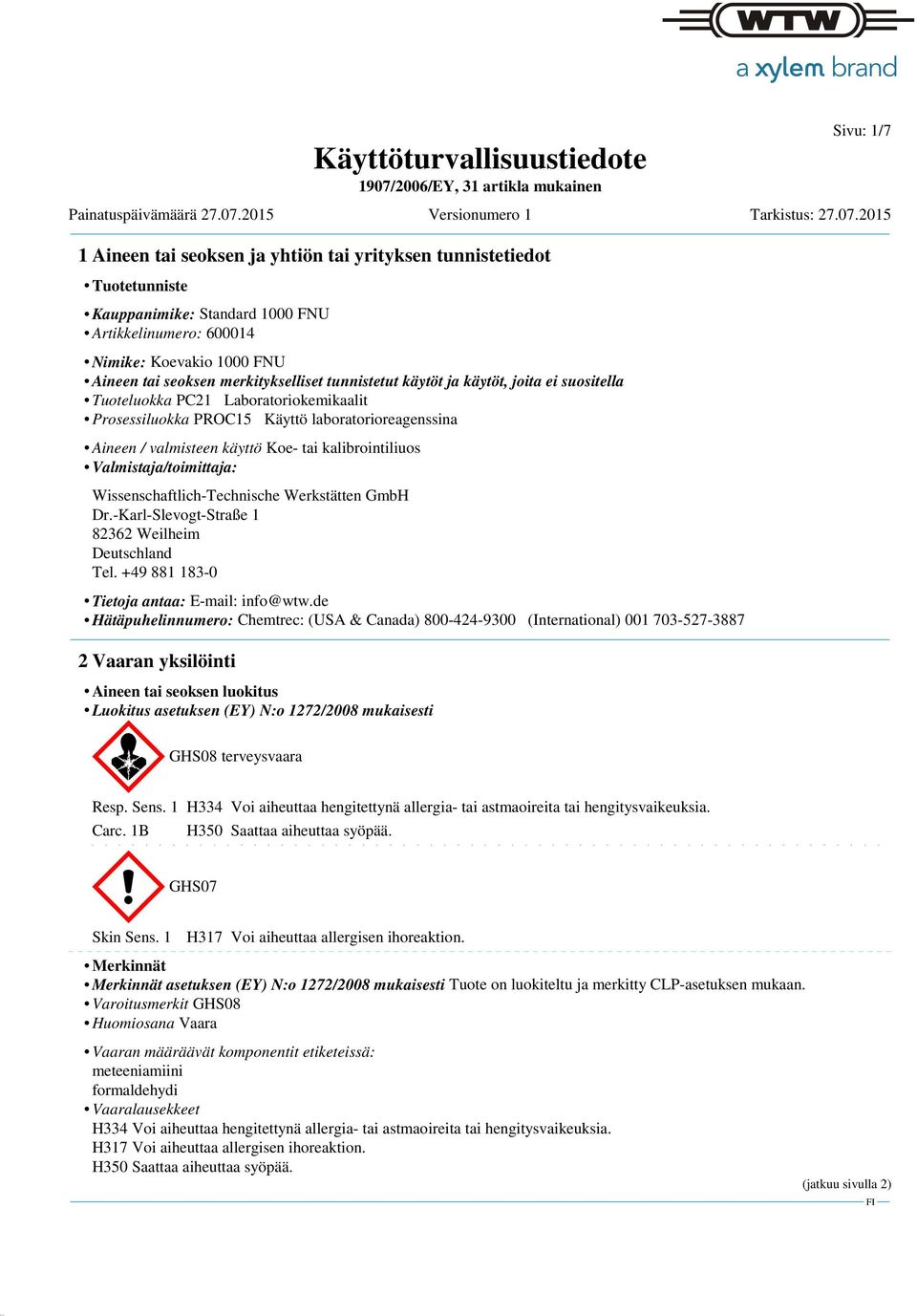 Wissenschaftlich-Technische Werkstätten GmbH Dr.-Karl-Slevogt-Straße 1 82362 Weilheim Deutschland Tel. +49 881 183-0 Tietoja antaa: E-mail: info@wtw.