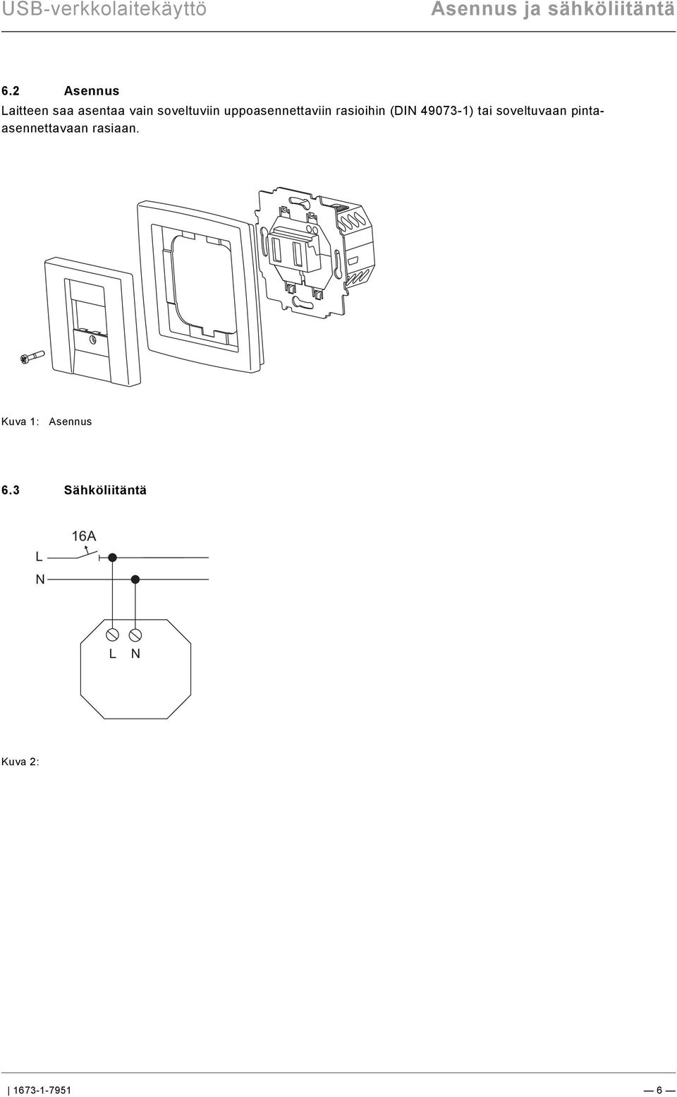 docx @ 184514 @ @ 1 === Ende der Liste für Textmarke Content === Asennus ja sähköliitäntä Pos: 21 /#Neustruktur#/Modul-Struktur/Online-Dokumentation/Überschriften (--> Für alle Dokumente <--)/2.