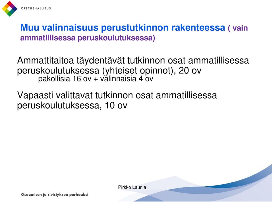 ammatillisessa peruskoulutuksessa (yhteiset opinnot), pakollisia 16 ov +