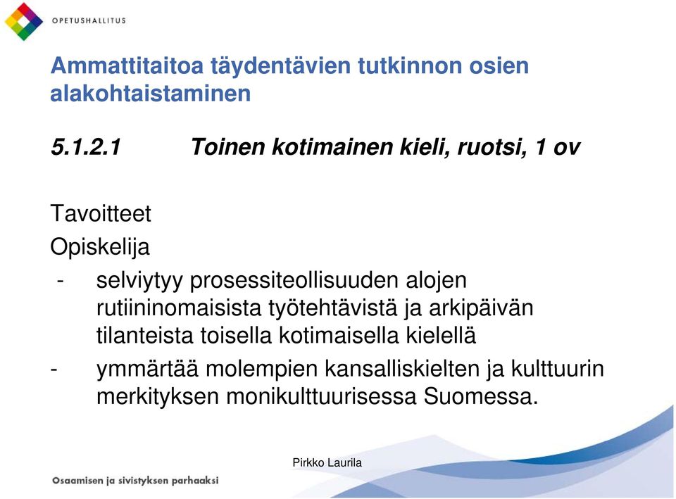 prosessiteollisuuden alojen rutiininomaisista työtehtävistä ja arkipäivän än tilanteista