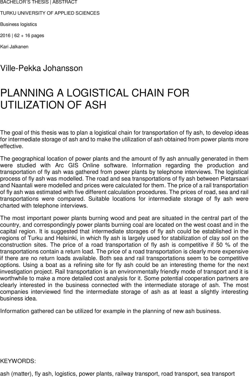 effective. The geographical location of power plants and the amount of fly ash annually generated in them were studied with Arc GIS Online software.