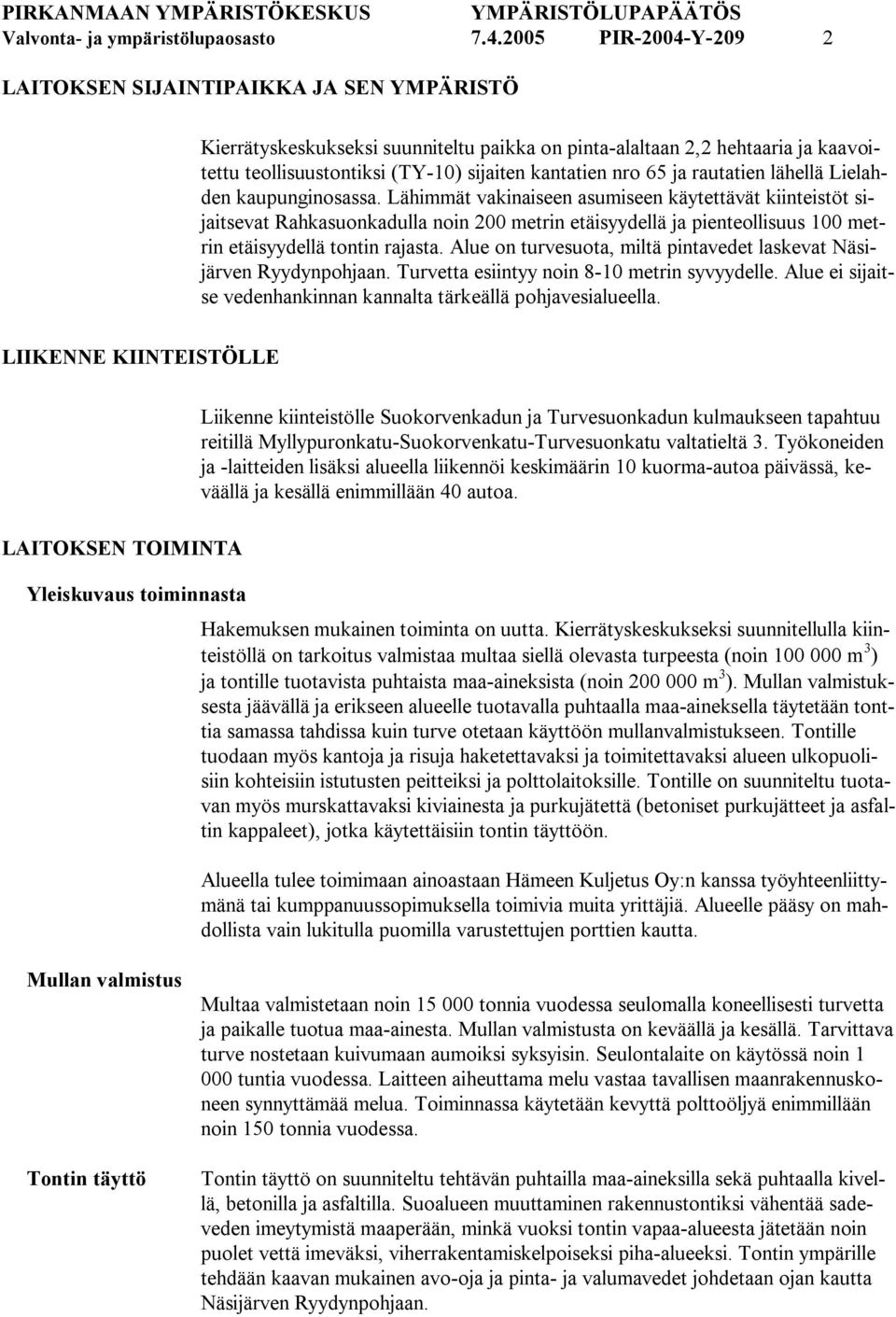 nro 65 ja rautatien lähellä Lielahden kaupunginosassa.