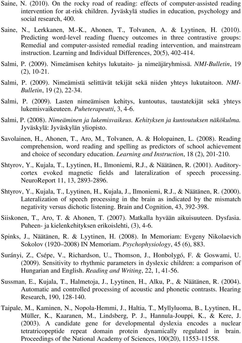 Predicting word-level reading fluency outcomes in three contrastive groups: Remedial and computer-assisted remedial reading intervention, and mainstream instruction.