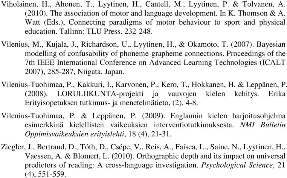 Bayesian modelling of confusability of phoneme-grapheme connections. Proceedings of the 7th IEEE International Conference on Advanced Learning Technologies (ICALT 2007), 285-287, Niigata, Japan.