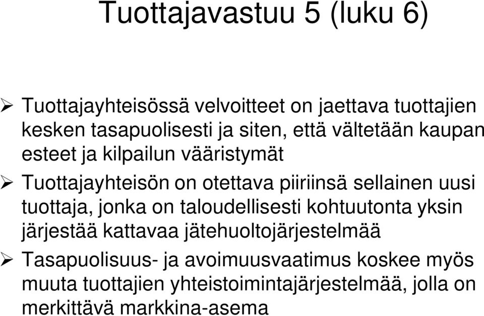 uusi tuottaja, jonka on taloudellisesti kohtuutonta yksin järjestää kattavaa jätehuoltojärjestelmää