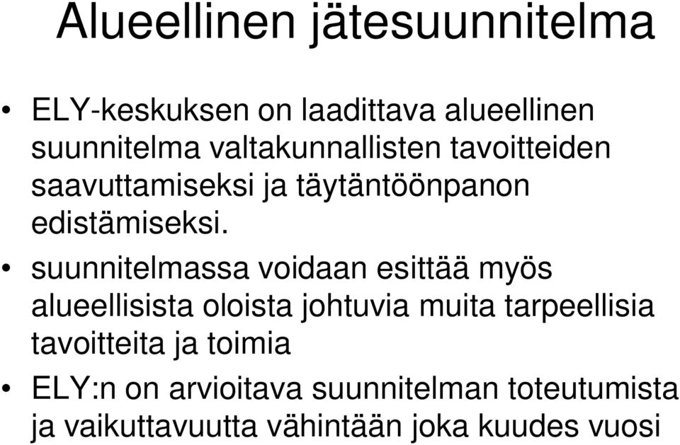 suunnitelmassa voidaan esittää myös alueellisista oloista johtuvia muita tarpeellisia