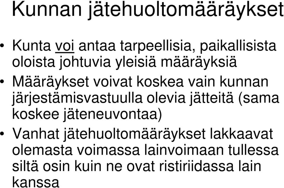 järjestämisvastuulla olevia jätteitä (sama koskee jäteneuvontaa) Vanhat