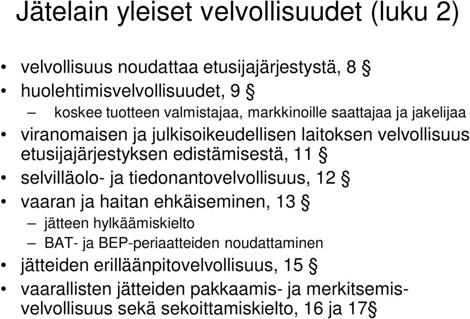 edistämisestä, 11 selvilläolo- ja tiedonantovelvollisuus, 12 vaaran ja haitan ehkäiseminen, 13 jätteen hylkäämiskielto BAT- ja