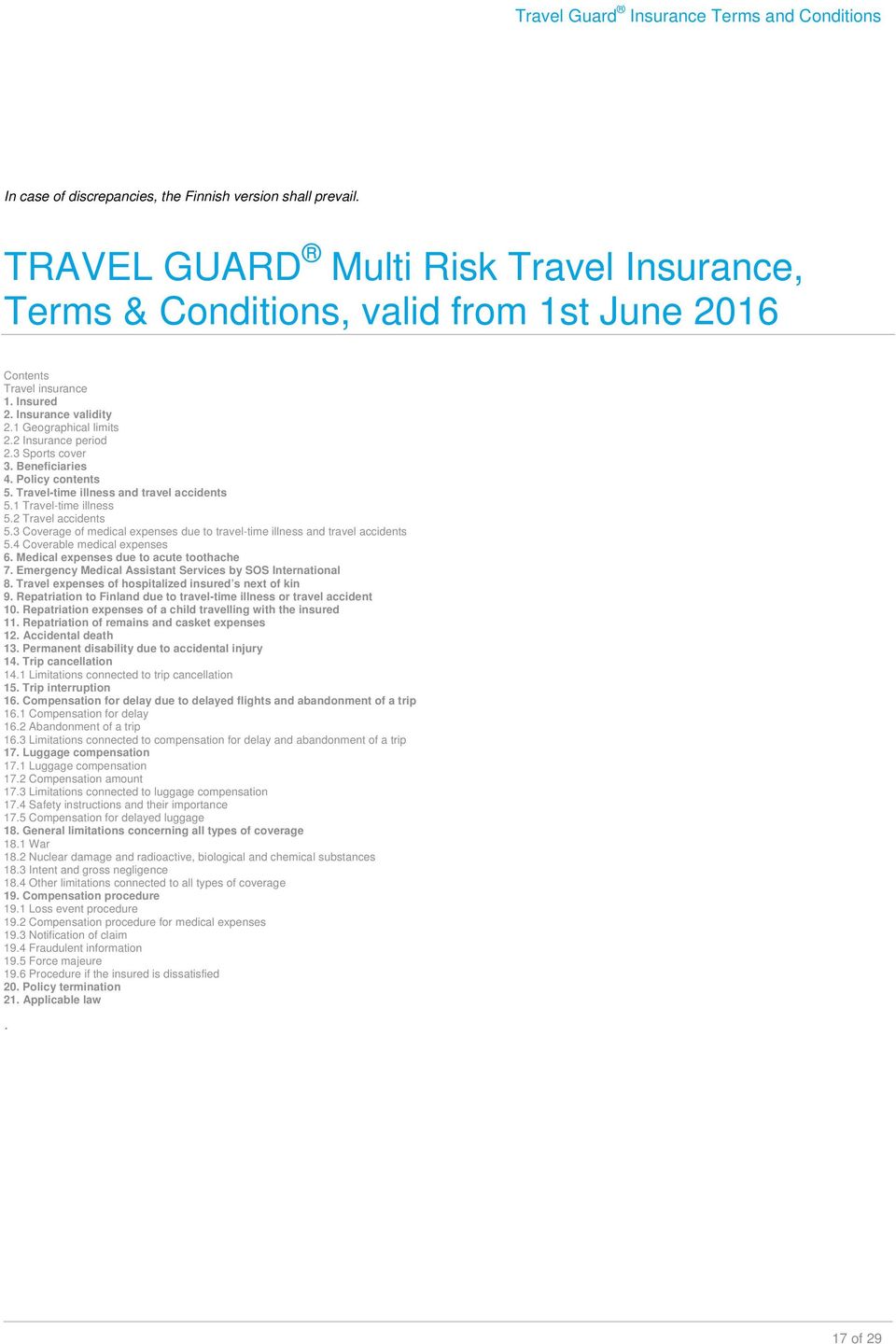 3 Sports cover 3. Beneficiaries 4. Policy contents 5. Travel-time illness and travel accidents 5.1 Travel-time illness 5.2 Travel accidents 5.