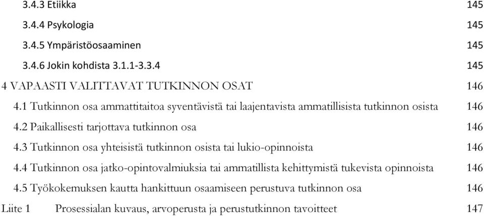 3 Tutkinnon osa yhteisistä tutkinnon osista tai lukio-opinnoista 146 4.