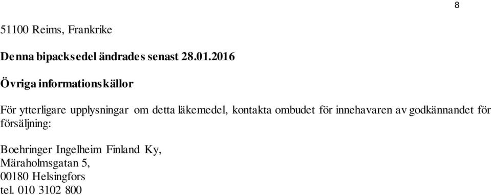 läkemedel, kontakta ombudet för innehavaren av godkännandet för