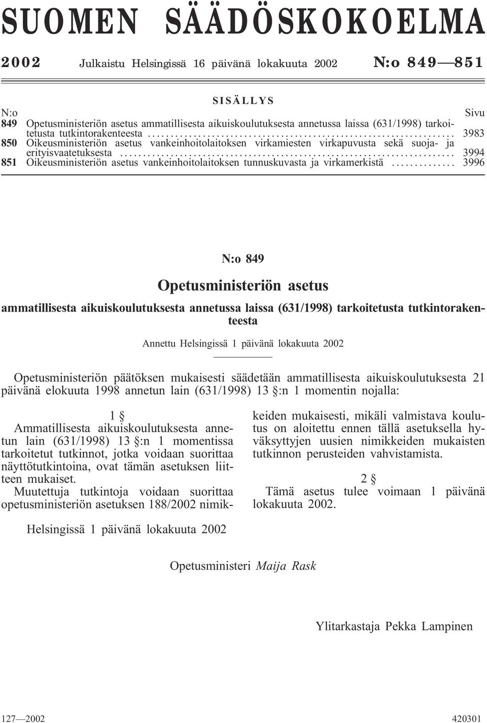.. 3994 851 Oikeusministeriön asetus vankeinhoitolaitoksen tunnuskuvasta ja virkamerkistä.