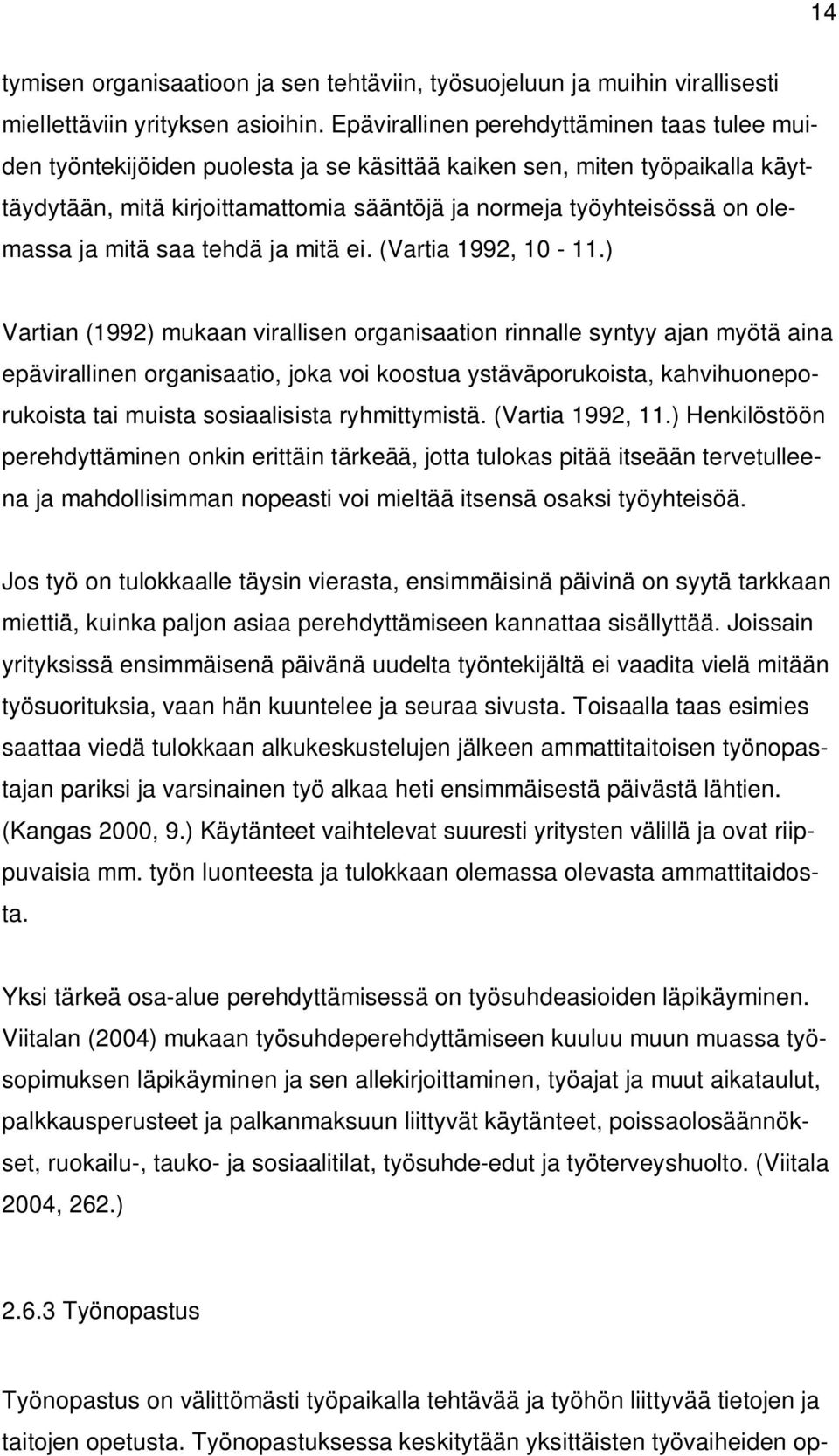 olemassa ja mitä saa tehdä ja mitä ei. (Vartia 1992, 10-11.