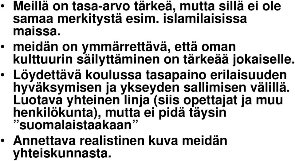 Löydettävä koulussa tasapaino erilaisuuden hyväksymisen ja ykseyden sallimisen välillä.