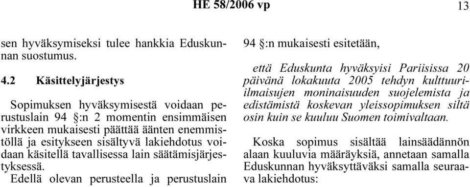 voidaan käsitellä tavallisessa lain säätämisjärjestyksessä.