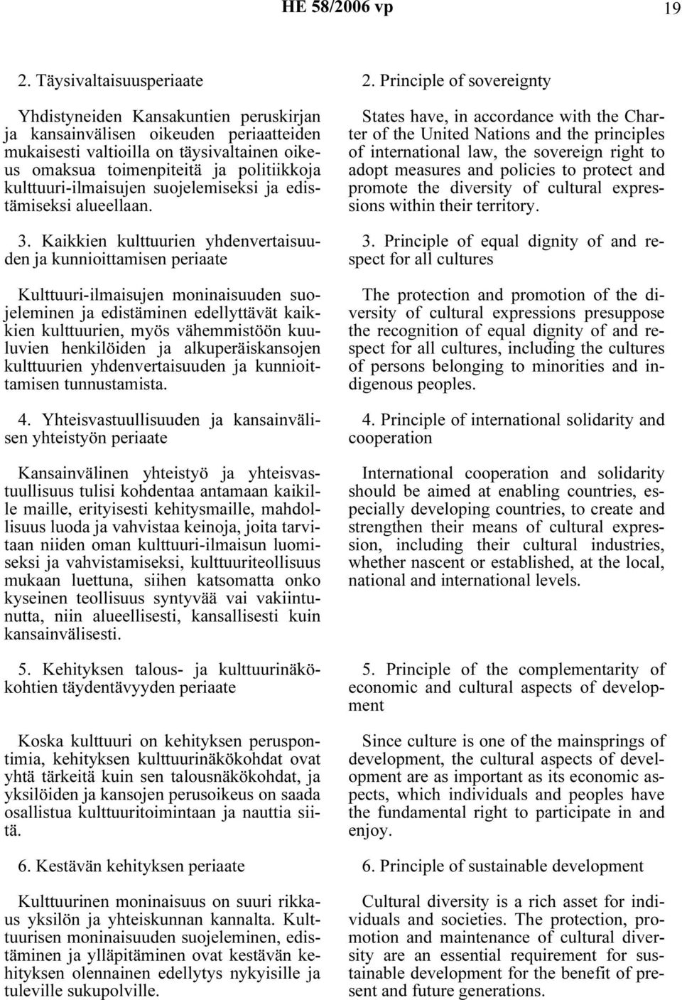kulttuuri-ilmaisujen suojelemiseksi ja edistämiseksi alueellaan. 3.