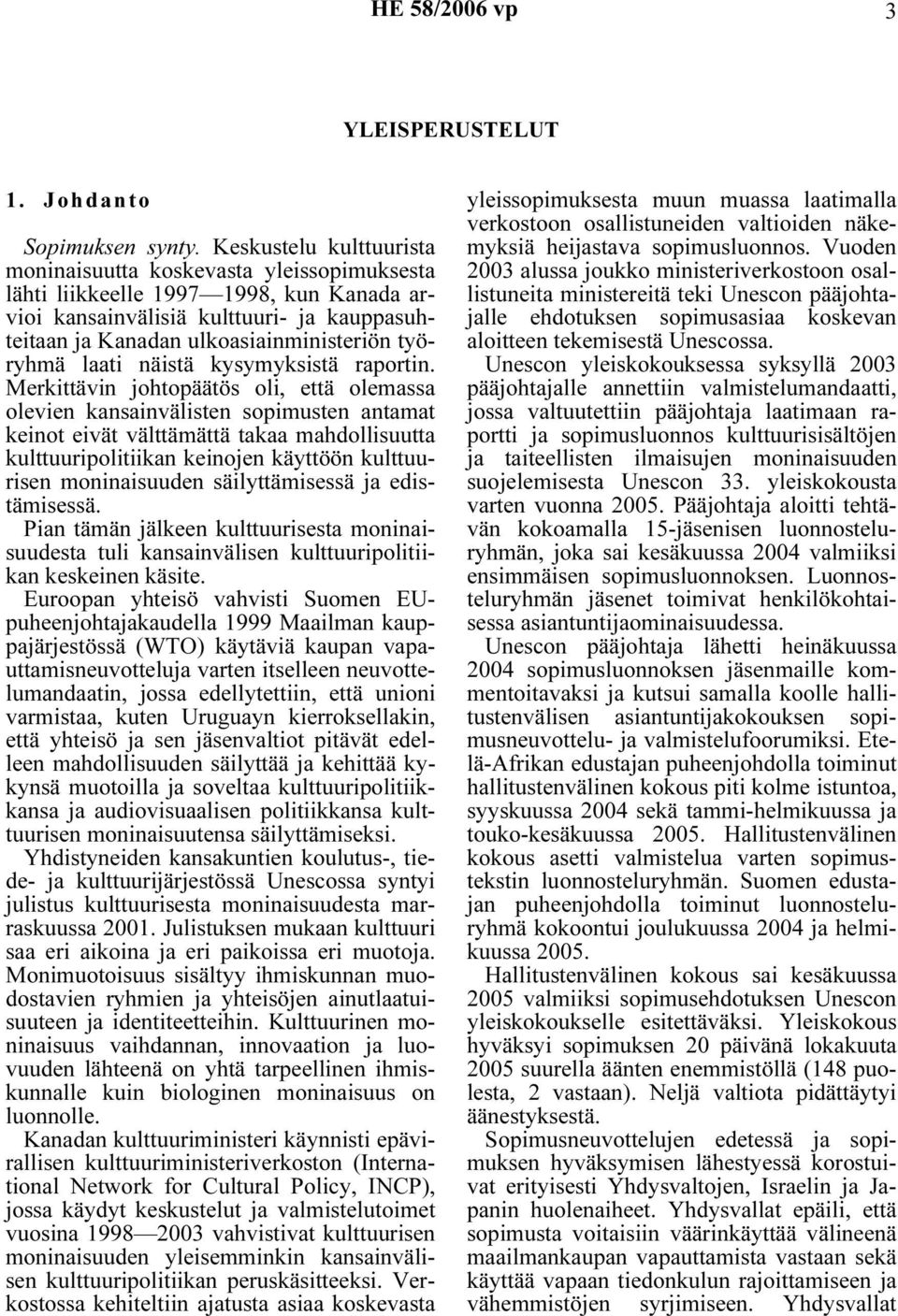 työryhmä laati näistä kysymyksistä raportin.