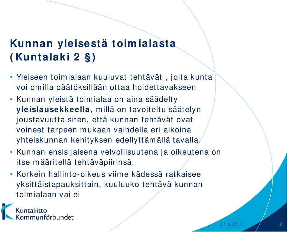 tarpeen mukaan vaihdella eri aikoina yhteiskunnan kehityksen edellyttämällä tavalla.