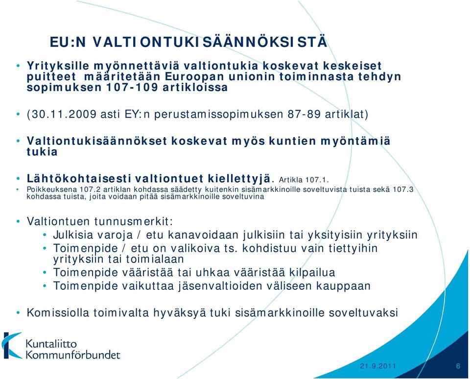 2 artiklan kohdassa säädetty kuitenkin sisämarkkinoille soveltuvista tuista sekä 107.