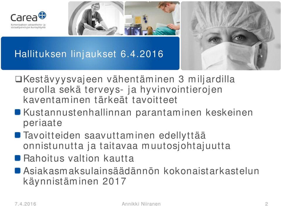 kaventaminen tärkeät tavoitteet Kustannustenhallinnan parantaminen keskeinen periaate Tavoitteiden