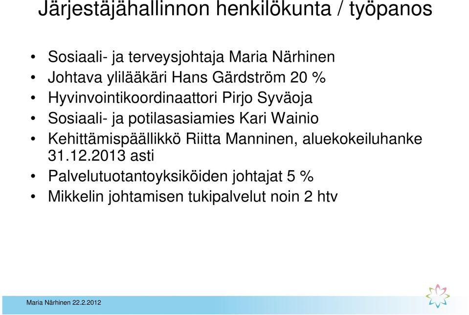 ja potilasasiamies Kari Wainio Kehittämispäällikkö Riitta Manninen, aluekokeiluhanke 31.