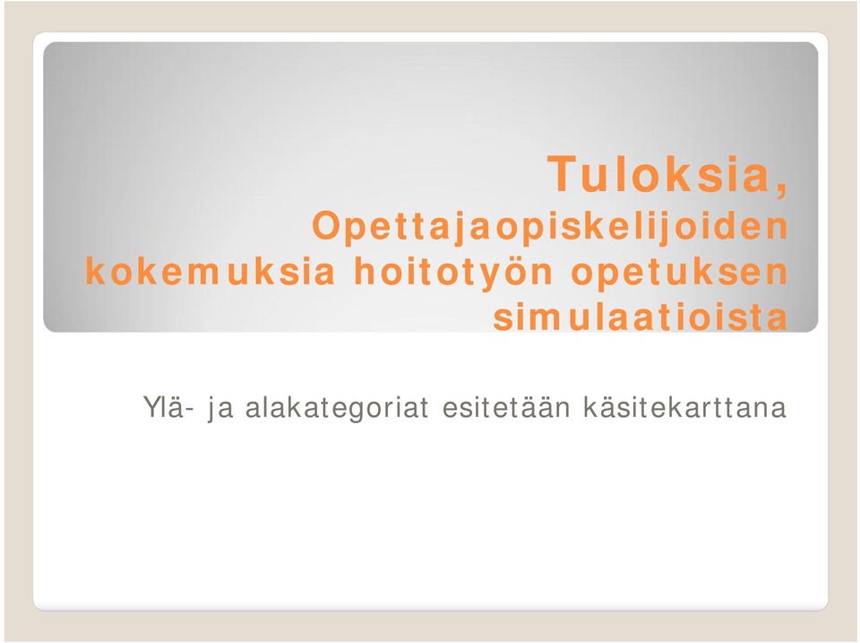 kokemuksia hoitotyön opetuksen