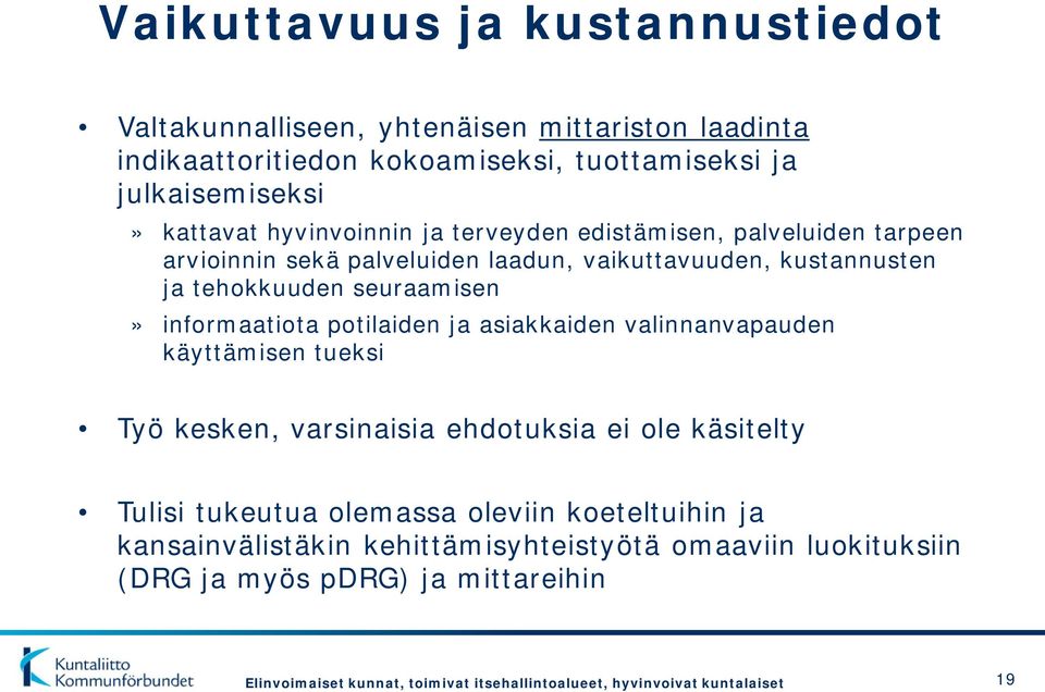 kustannusten ja tehokkuuden seuraamisen» informaatiota potilaiden ja asiakkaiden valinnanvapauden käyttämisen tueksi Työ kesken, varsinaisia