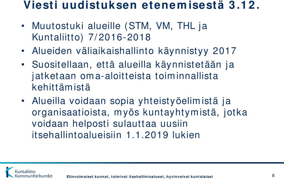 2017 Suositellaan, että alueilla käynnistetään ja jatketaan oma-aloitteista toiminnallista