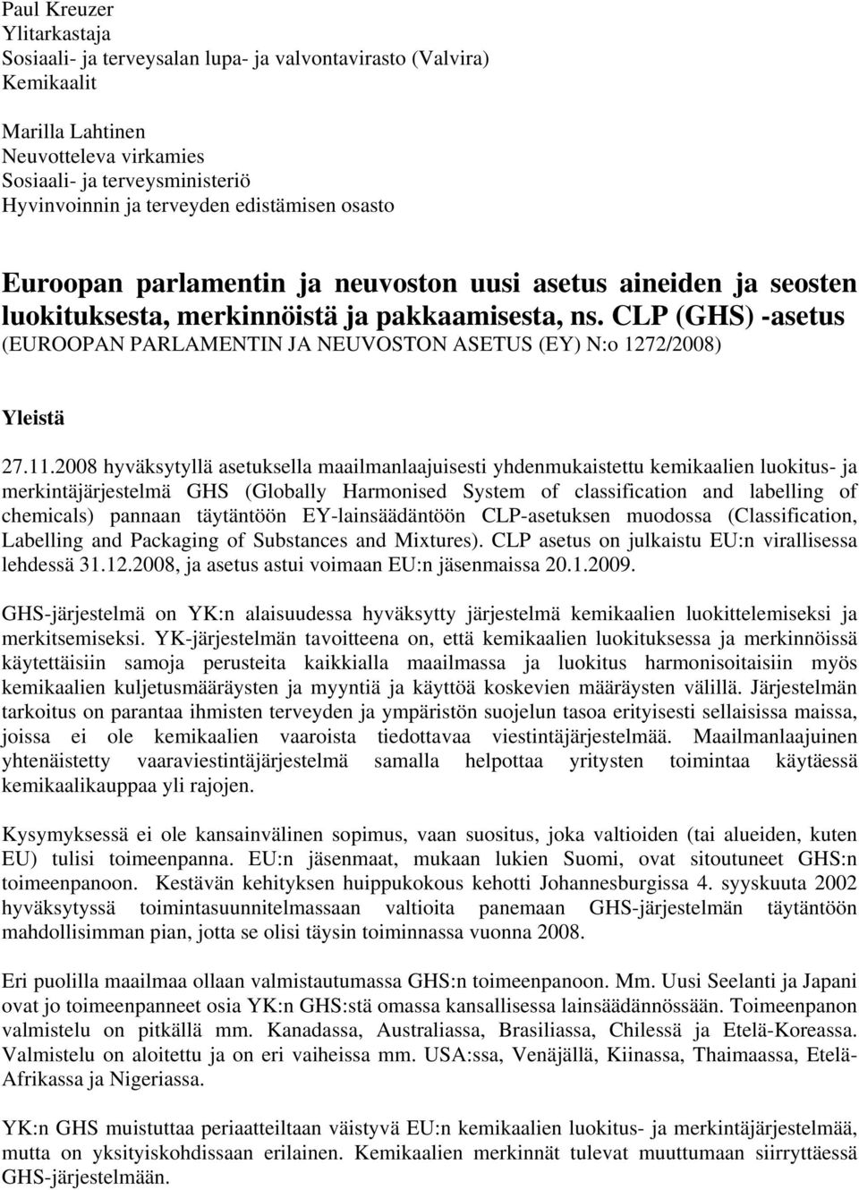 CLP (GHS) -asetus (EUROOPAN PARLAMENTIN JA NEUVOSTON ASETUS (EY) N:o 1272/2008) Yleistä 27.11.