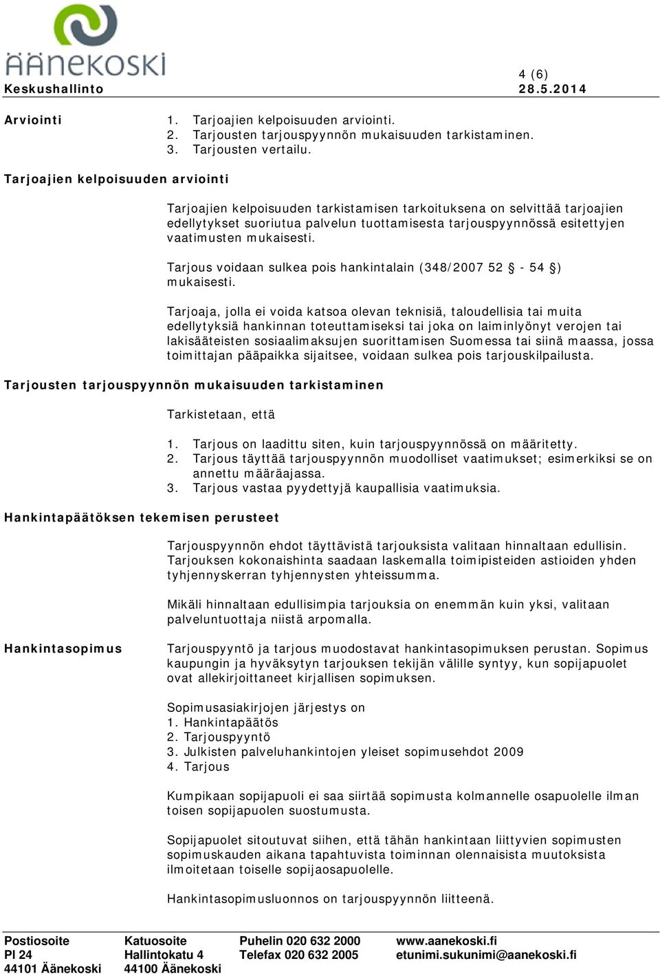 mukaisesti. Tarjous voidaan sulkea pois hankintalain (348/2007 52-54 ) mukaisesti.