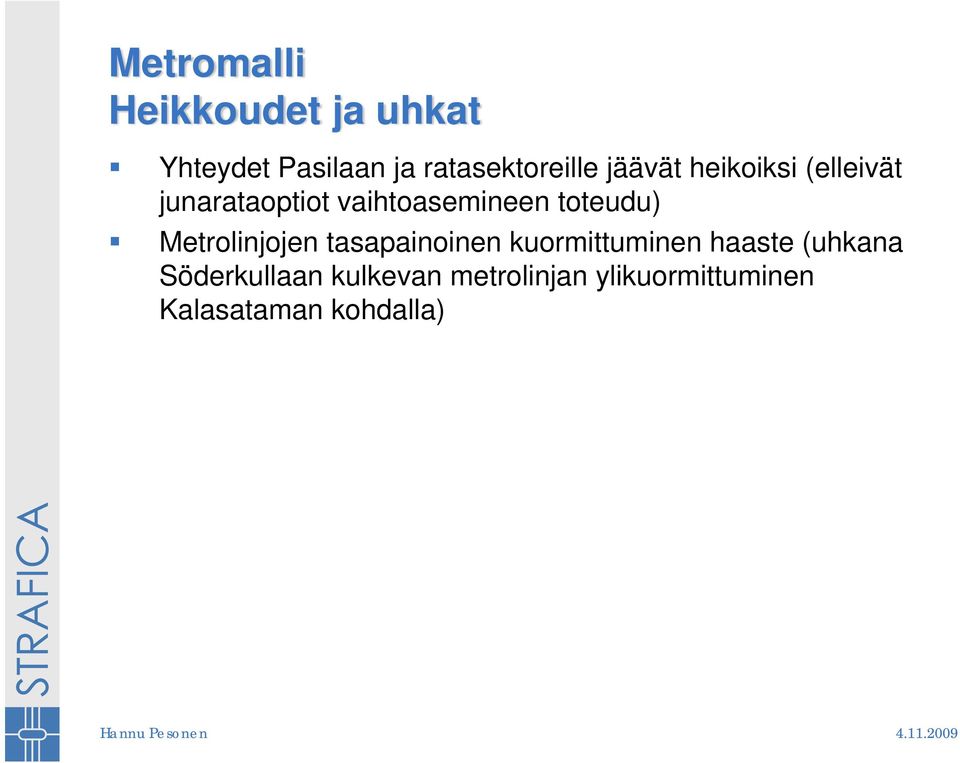 vaihtoasemineen toteudu) Metrolinjojen tasapainoinen