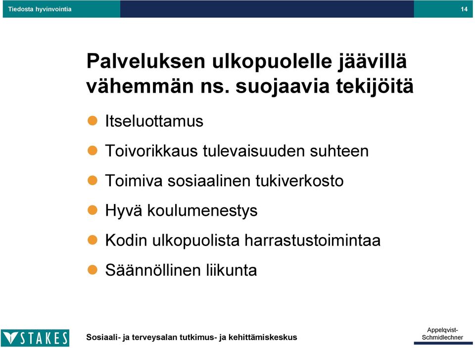 suojaavia tekijöitä Itseluottamus Toivorikkaus tulevaisuuden