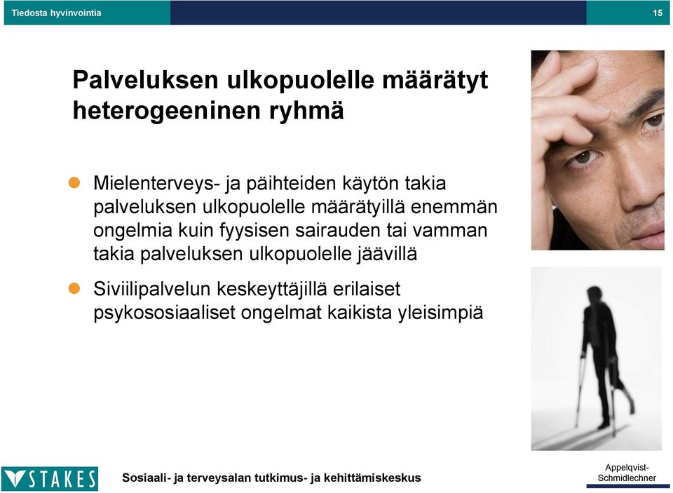 enemmän ongelmia kuin fyysisen sairauden tai vamman takia palveluksen ulkopuolelle