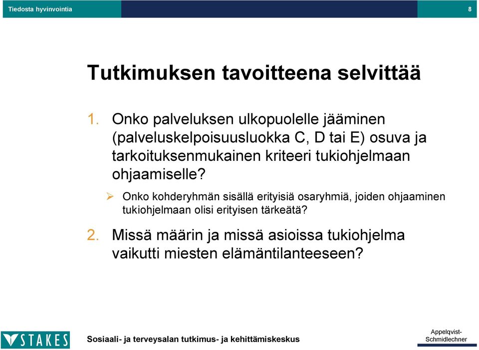 tarkoituksenmukainen kriteeri tukiohjelmaan ohjaamiselle?