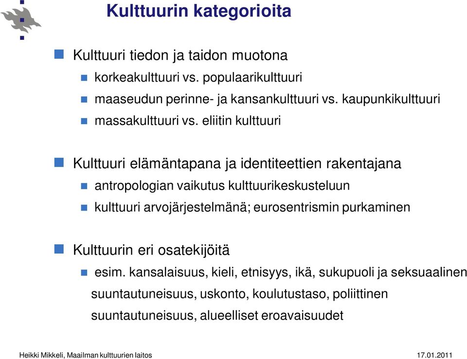 eliitin kulttuuri Kulttuuri elämäntapana ja identiteettien rakentajana antropologian vaikutus kulttuurikeskusteluun kulttuuri