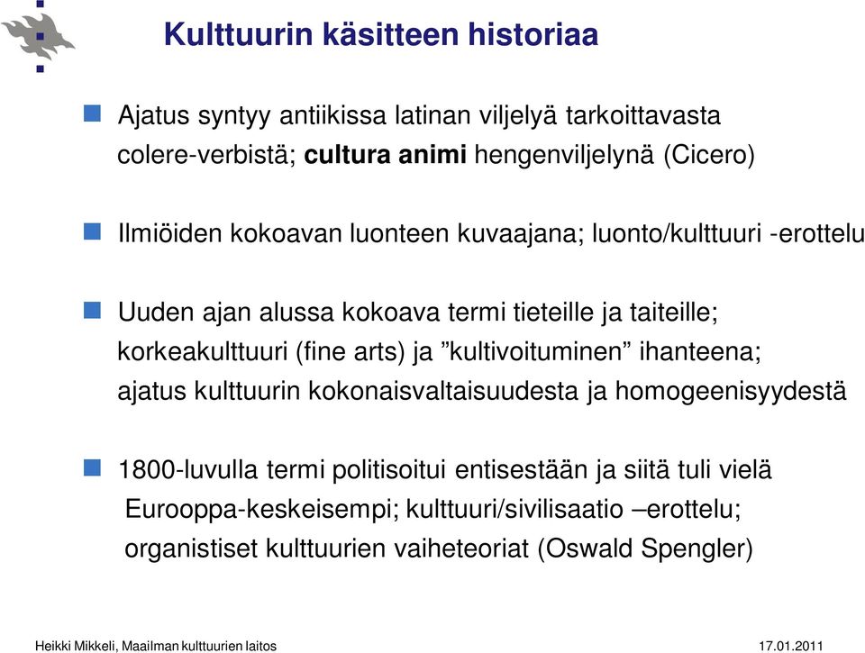 korkeakulttuuri (fine arts) ja kultivoituminen ihanteena; ajatus kulttuurin kokonaisvaltaisuudesta ja homogeenisyydestä 1800-luvulla termi