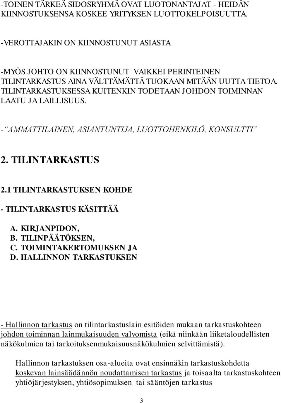 TILINTARKASTUKSESSA KUITENKIN TODETAAN JOHDON TOIMINNAN LAATU JA LAILLISUUS. - AMMATTILAINEN, ASIANTUNTIJA, LUOTTOHENKILÖ, KONSULTTI 2. TILINTARKASTUS 2.