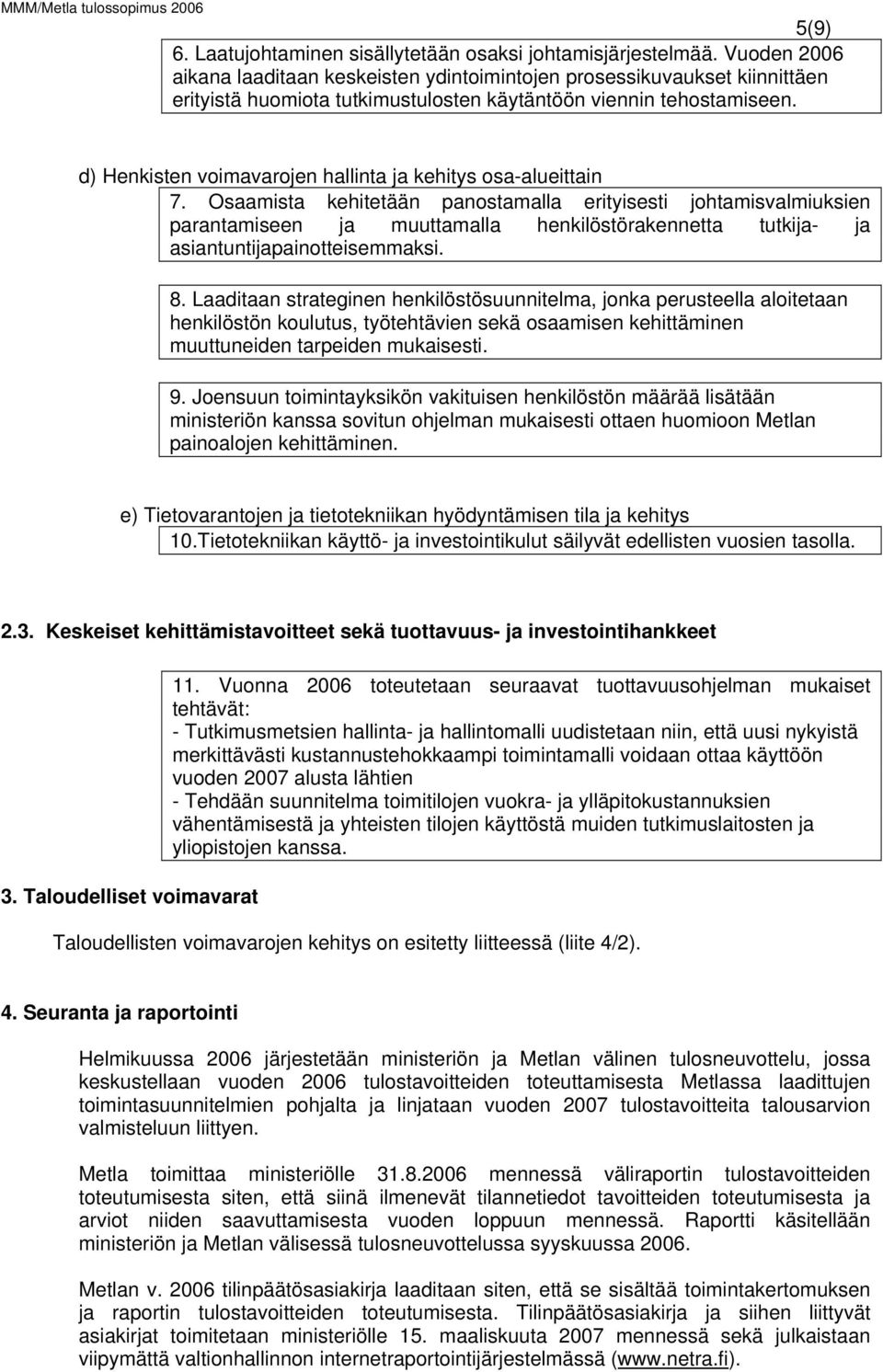 d) Henkisten voimavarojen hallinta ja kehitys osa-alueittain 7.