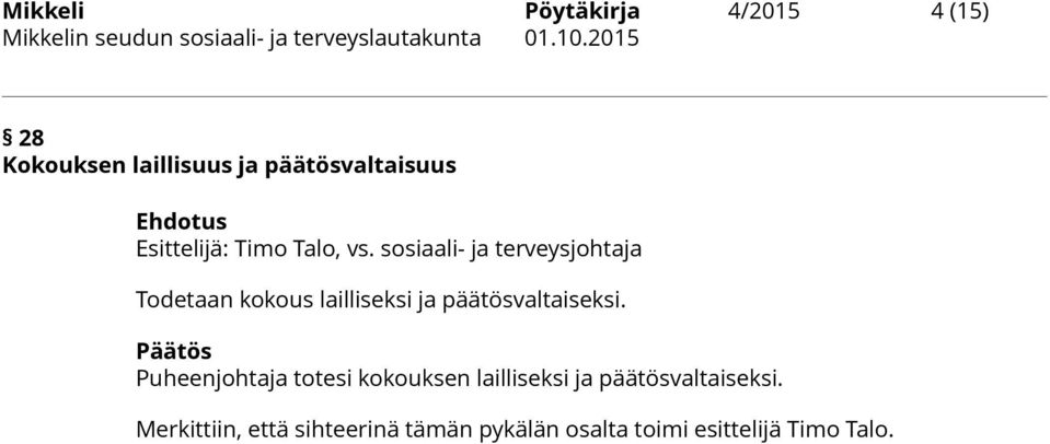 sosiaali- ja terveysjohtaja Todetaan kokous lailliseksi ja päätösvaltaiseksi.