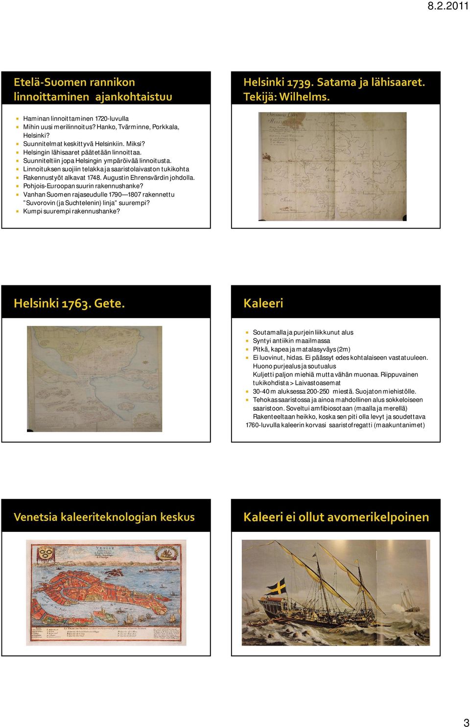 Pohjois-Euroopan suurin rakennushanke? Vanhan Suomen rajaseudulle 1790 1807 rakennettu Suvorovin (ja Suchtelenin) linja suurempi? Kumpi suurempi rakennushanke?
