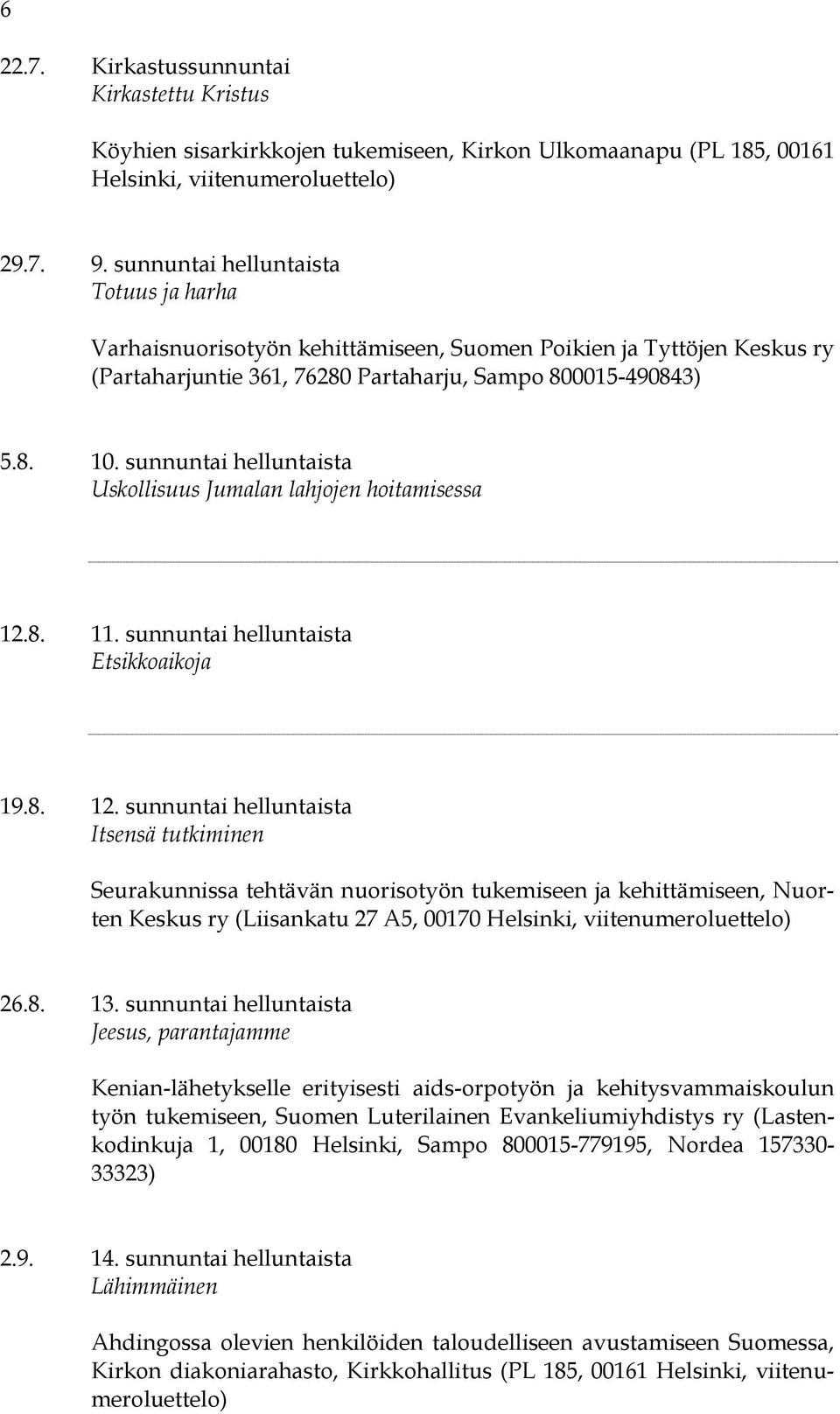 sunnuntai helluntaista Uskollisuus Jumalan lahjojen hoitamisessa 12.