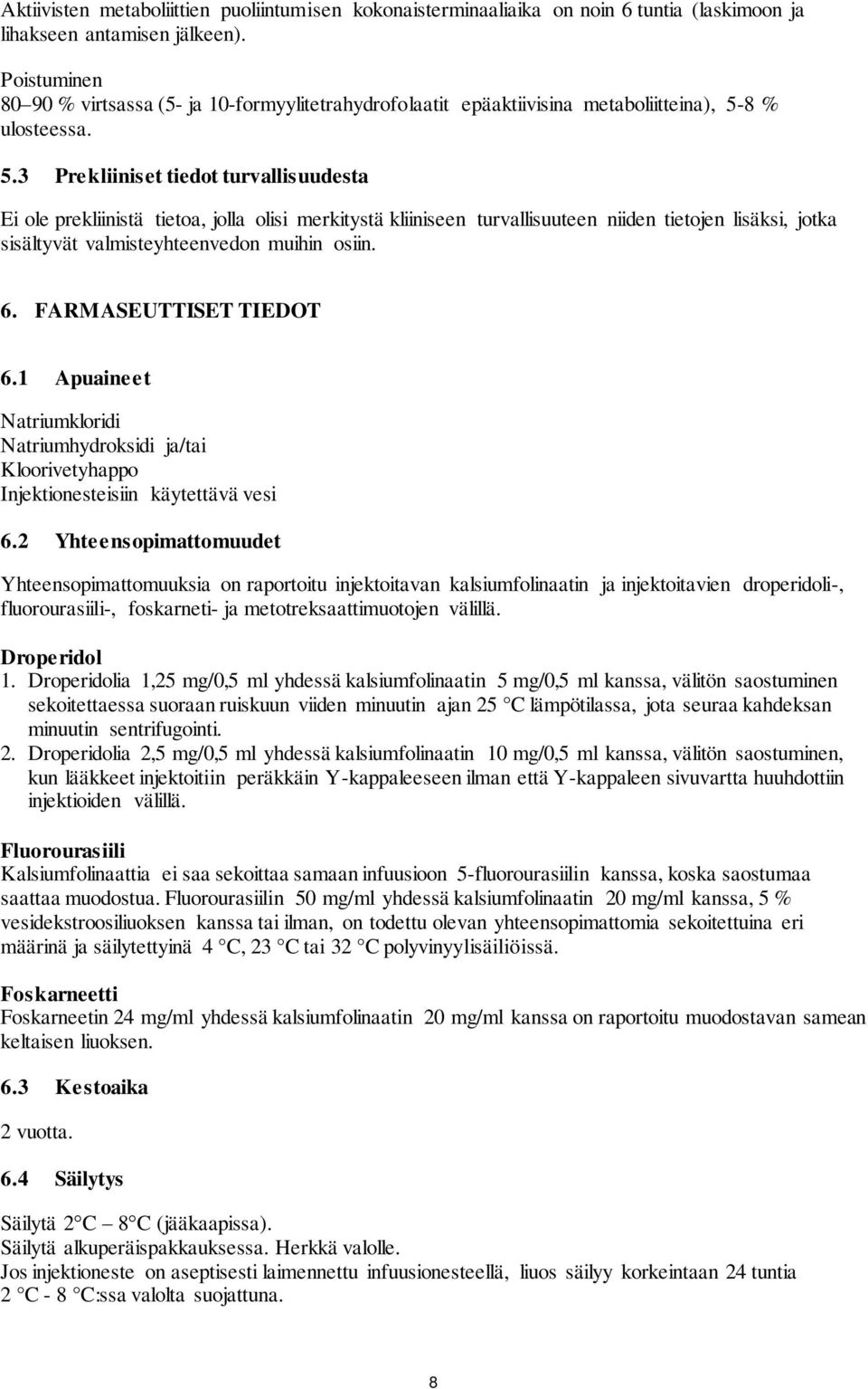 8 % ulosteessa. 5.